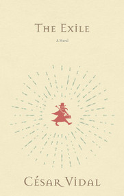 The Exile (A Novel) by César Vidal, 9781950604142