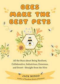 Bees Make the Best Pets by Jack Mingo, 9781684810550