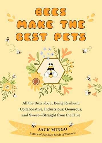 Bees Make the Best Pets by Jack Mingo, 9781684810550