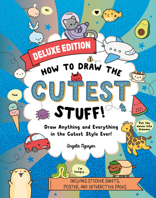 How to Draw the Cutest Stuff-Deluxe Edition! (Draw Anything and Everything in the Cutest Style Ever!) by Angela Nguyen, 9781454946564