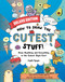 How to Draw the Cutest Stuff-Deluxe Edition! (Draw Anything and Everything in the Cutest Style Ever!) by Angela Nguyen, 9781454946564