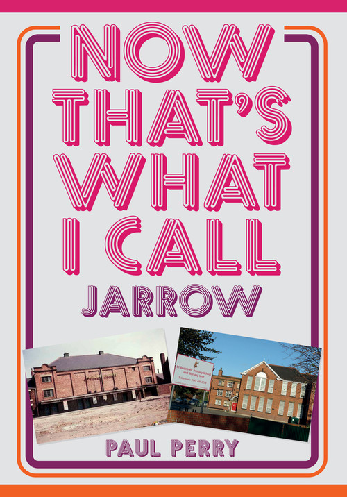 Now That's What I Call Jarrow by Paul Perry, 9781398102170
