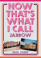 Now That's What I Call Jarrow by Paul Perry, 9781398102170
