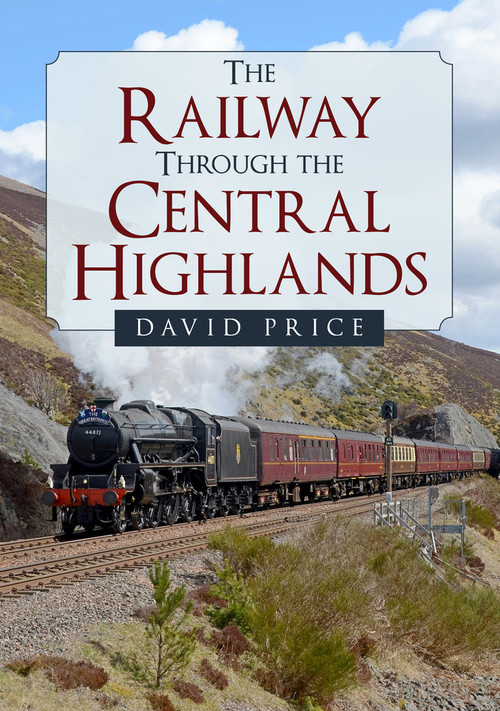 The Railway Through the Central Highlands by David Price, 9781398102293