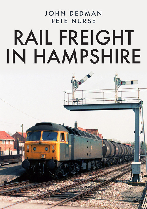 Rail Freight in Hampshire by John Dedman, Pete Nurse, 9781398102736