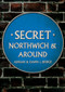 Secret Northwich & Around by Adrian and Dawn Bridge, 9781398103801