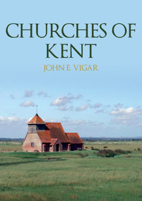 Churches of Kent by E. Vigar, 9781398105263