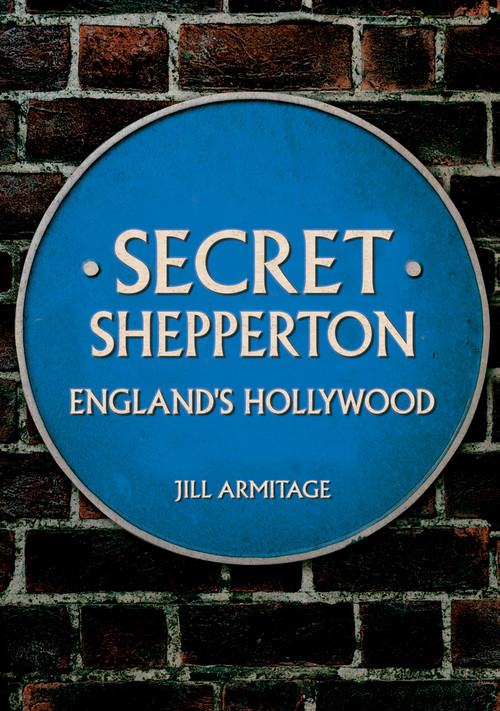 Secret Shepperton (England's Hollywood) by Jill Armitage, 9781398107168