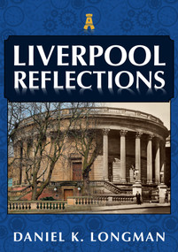 Liverpool Reflections by Daniel K. Longman, 9781398107441