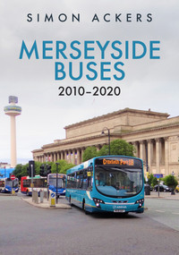 Merseyside Buses 2010-2020 by Simon Ackers, 9781398109407