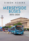 Merseyside Buses 2010-2020 by Simon Ackers, 9781398109407
