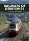 Railways of Derbyshire by Patrick Bennett, 9781398110090