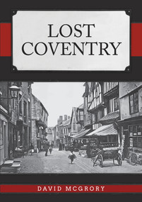 Lost Coventry by David McGrory, 9781398110335