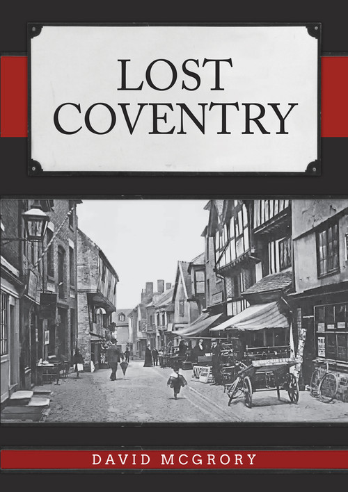 Lost Coventry by David McGrory, 9781398110335