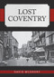 Lost Coventry by David McGrory, 9781398110335