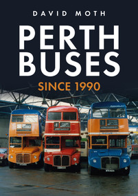 Perth Buses Since 1990 by David Moth, 9781398110793