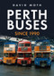 Perth Buses Since 1990 by David Moth, 9781398110793