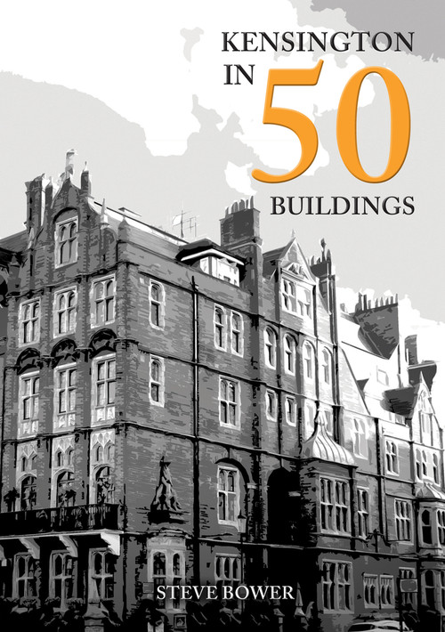 Kensington in 50 Buildings by Steve Bower, 9781398110953