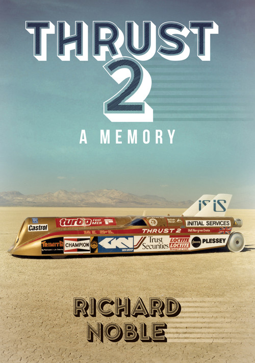 Thrust 2 (Britain's World Land Speed Record Car) by Richard Noble, 9781398111103