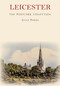 Leicester: The Postcard Collection by Alan Spree, 9781398111929