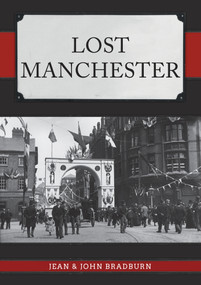 Lost Manchester by Jean Bradburn, 9781445688046