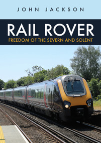 Rail Rover: Freedom of the Severn and Solent by John Jackson, 9781445690186