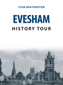 Evesham History Tour by Stan Brotherton, 9781398102576