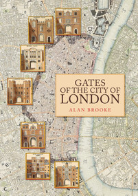 Gates of the City of London by Alan Brooke, 9781398102613