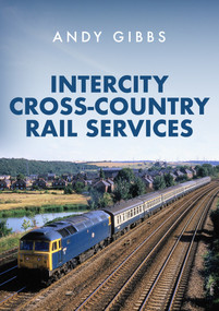 InterCity Cross-country Rail Services by Andy Gibbs, 9781398107380