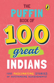 The Puffin Book of 100 Great Indians by Penguin India, 9780143331735