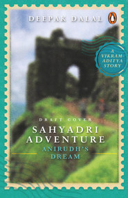 Sahyadri Adventure: Anirudh's Dream by Deepak Dalal, 9780143449423