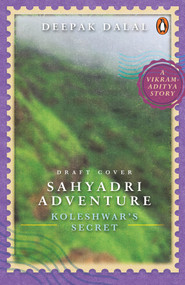 Sahyadri Adventure: Koleshwar's Secret by Deepak Dalal, 9780143449430