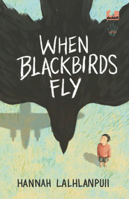 When Blackbirds Fly (Not Our War series) by Hannah Lalhlanpuii, 9780143453376