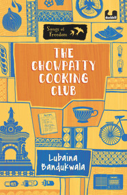The Chowpatty Cooking Club (Series: Songs of Freedom) by Lubaina Bandukwala, 9780143454250