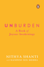 Unburden (A Book of Joyous Awakenings) by Nithya Shanti, 9780143454434