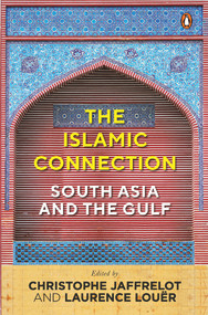 The Islamic Connection (South Asia And The Gulf) by Laurence Louër, Christophe Jaffrelot, 9780143455653