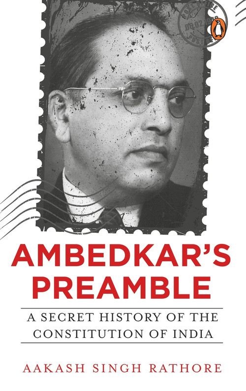 Ambedkar's Preamble (A Secret History of the Constitution of India) by Aakash Singh Rathore, 9780143457183