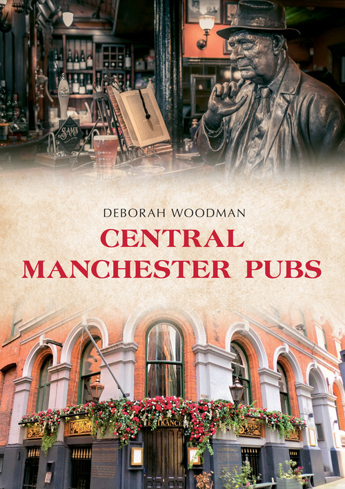 Central Manchester Pubs by Deborah Woodman, 9781398101654