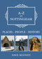 A-Z of Nottingham (Places-People-History) by Dave Mooney, 9781398102651