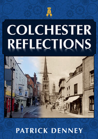 Colchester Reflections by Patrick Denney, 9781398105904
