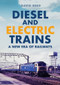 Diesel and Electric Trains (A New Era of Railways) by David Reed, 9781398109957
