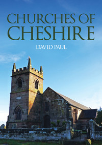 Churches of Cheshire by David Paul, 9781398110595
