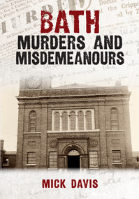 Bath Murders and Misdemeanours by Mick Davis, David Lassman, Terence James, 9781398111349