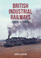 British Industrial Railways in the 1960s and 1970s by John Glover, 9781398111943