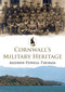 Cornwall's Military Heritage by Andrew Powell-Thomas, 9781445695013