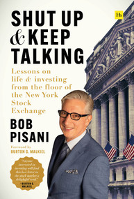 Shut Up and Keep Talking (Lessons on Life and Investing from the Floor of the New York Stock Exchange) by Bob Pisani, 9780857199218