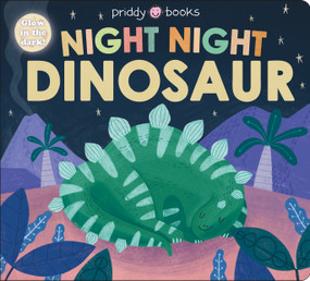 Night Night Dinosaur (Night Night Books) (A cozy, rhyming bedtime book) by Roger Priddy, 9781684492718