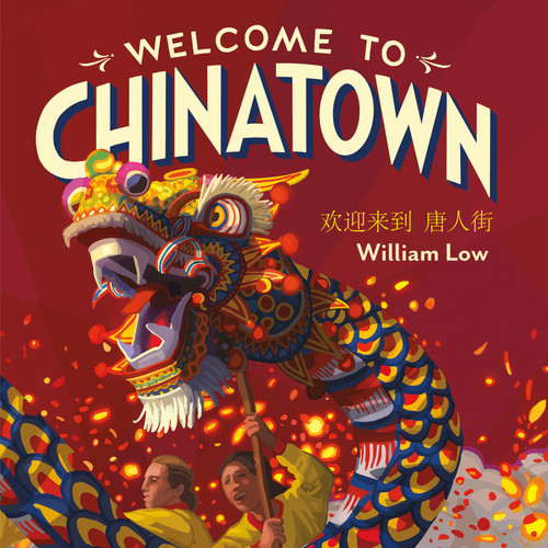 Welcome to Chinatown by William Low, William Low, 9781250841995