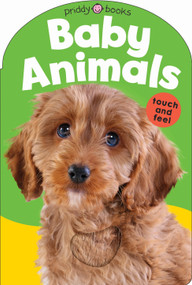 Baby Touch & Feel: Baby Animals by Roger Priddy, 9781684492701