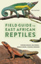 Field Guide to East African Reptiles - 9781399404815 by Steve Spawls, Kim Howell, Harald Hinkel, Michele Menegon, 9781399404815